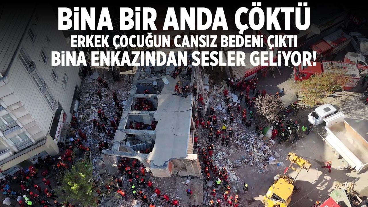 Bina çöktü! Enkaz altından sesler geliyor... Bir çocuğun cansız bedeni bulundu