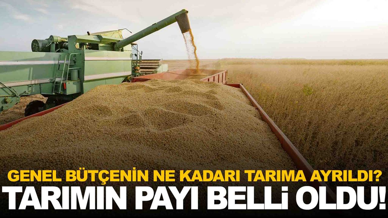 2026 yılında tarıma ayrılan bütçe belli oldu!