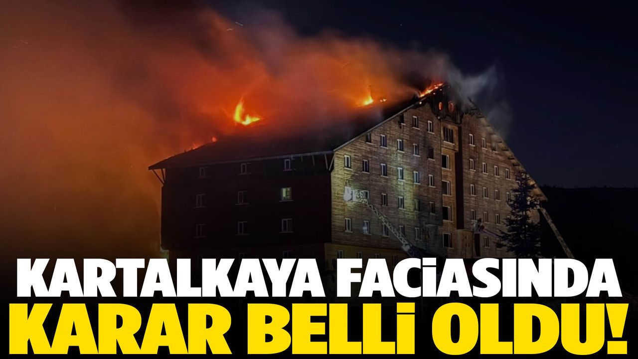Kartalkaya otel yangını faciasında karar açıklandı!