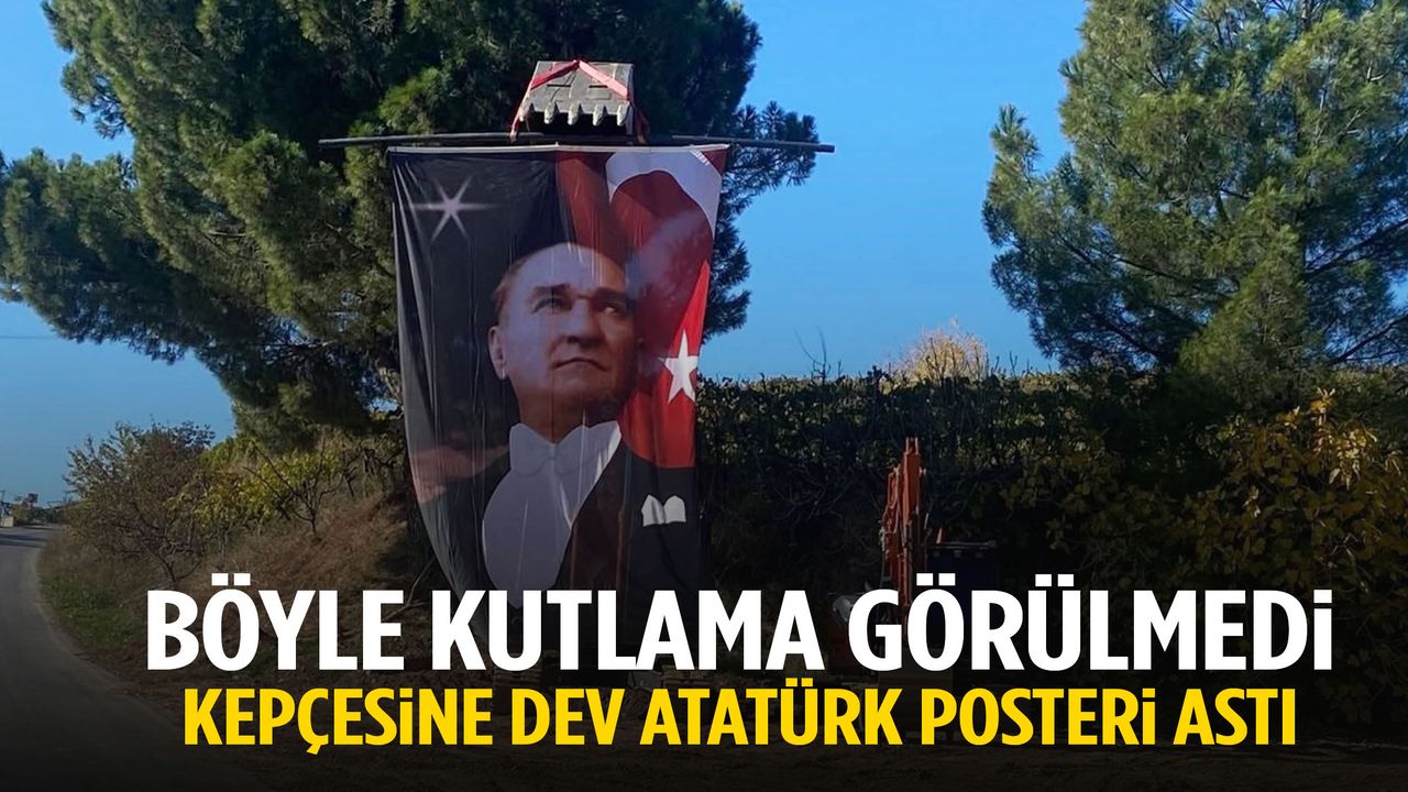 Böyle kutlama görülmedi! Kepçesine dev Atatürk posteri astı