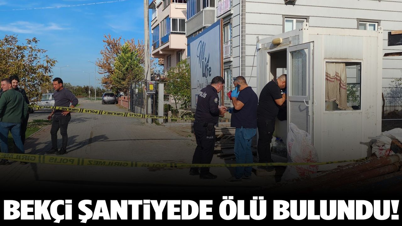 65 yaşındaki bekçi çalıştığı şantiyede ölü bulundu