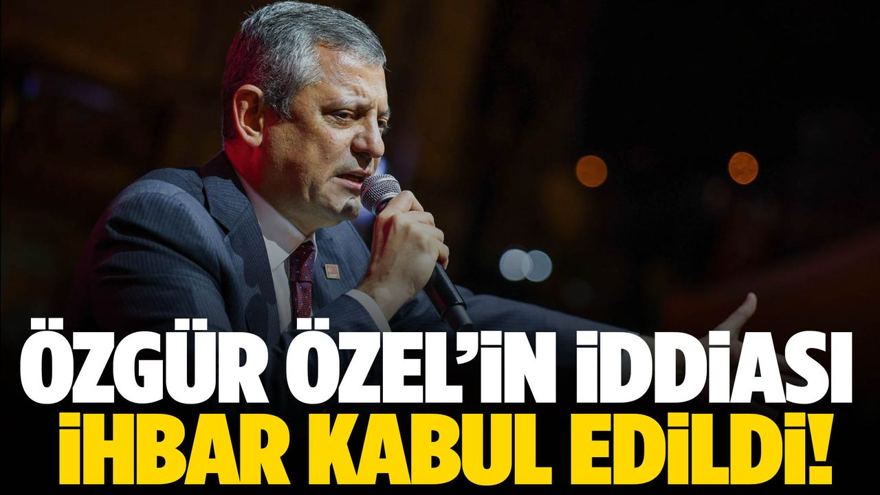 Özgür Özel’in iddiası ihbar kabul edildi!