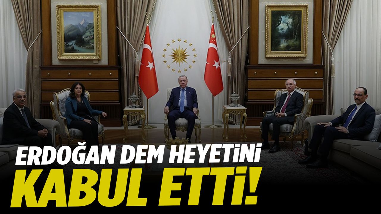 Cumhurbaşkanı Erdoğan, DEM Parti heyetini kabul etti