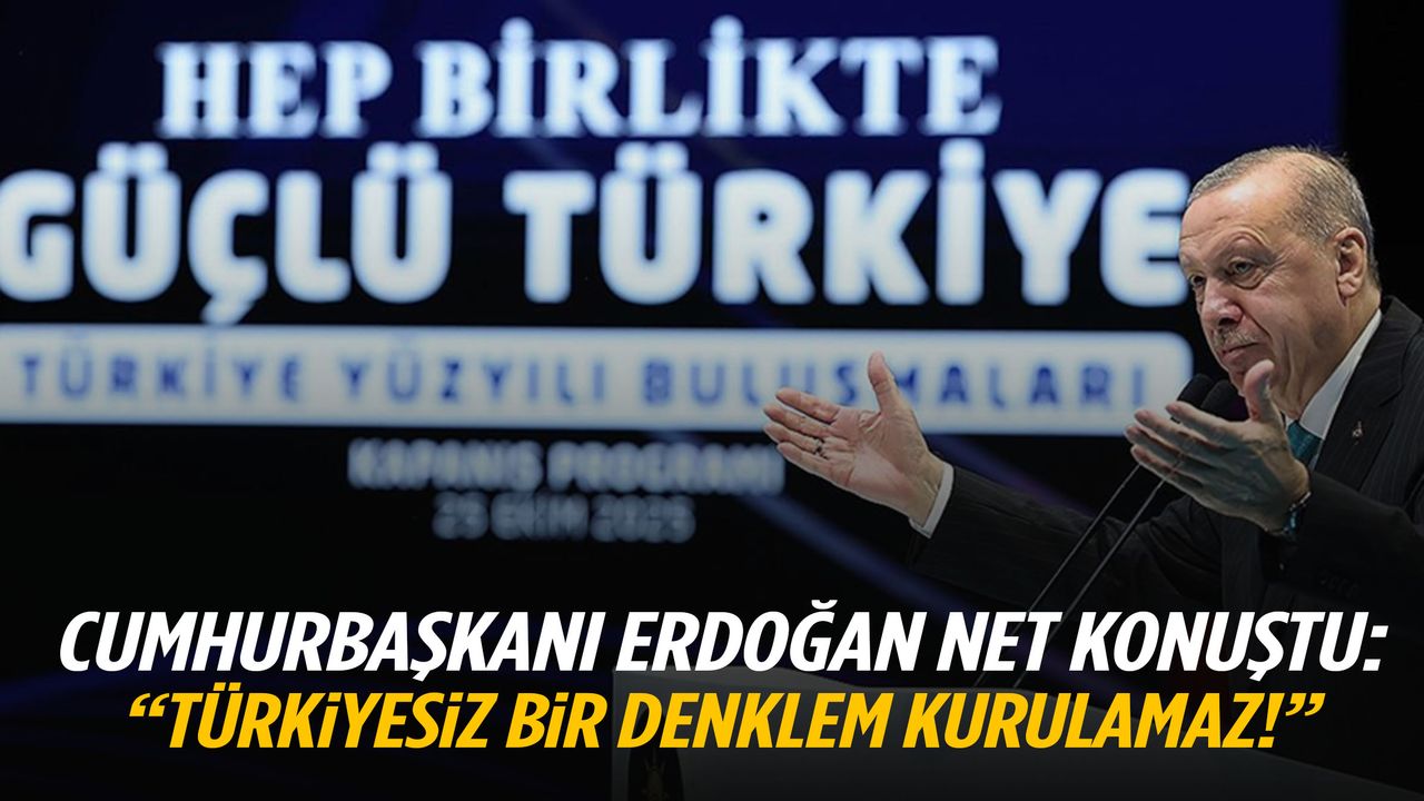 Cumhurbaşkanı Erdoğan: Türkiyesiz bir denklem kurulamaz