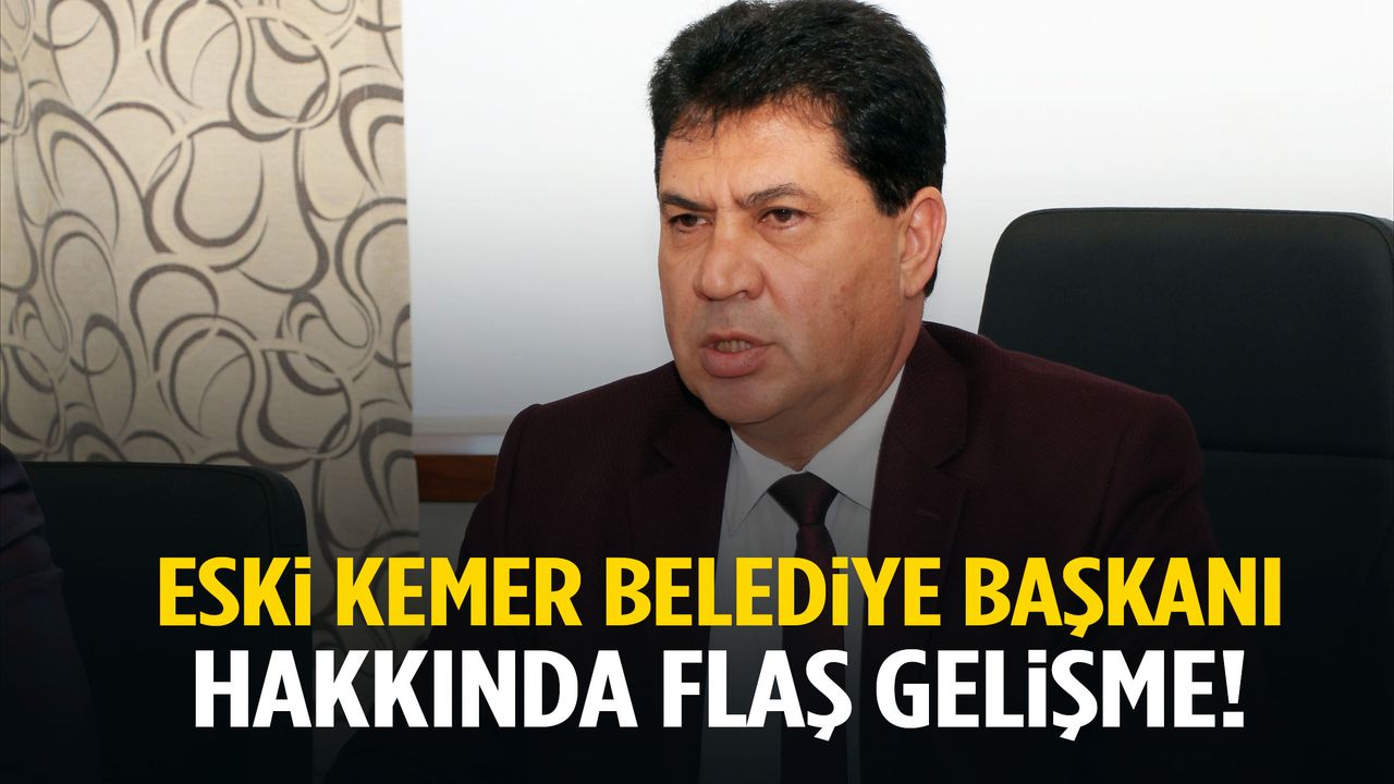 Gözaltına alınmıştı… Eski Kemer Belediye Başkanı hakkında flaş gelişme!