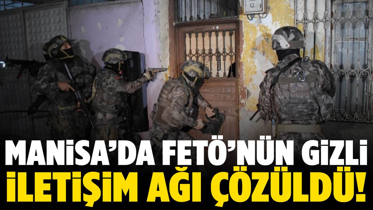 Manisa’da FETÖ’nün gizli iletişim ağı çözüldü!