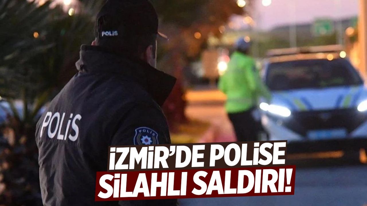 İzmir'de polise silahlı saldırı