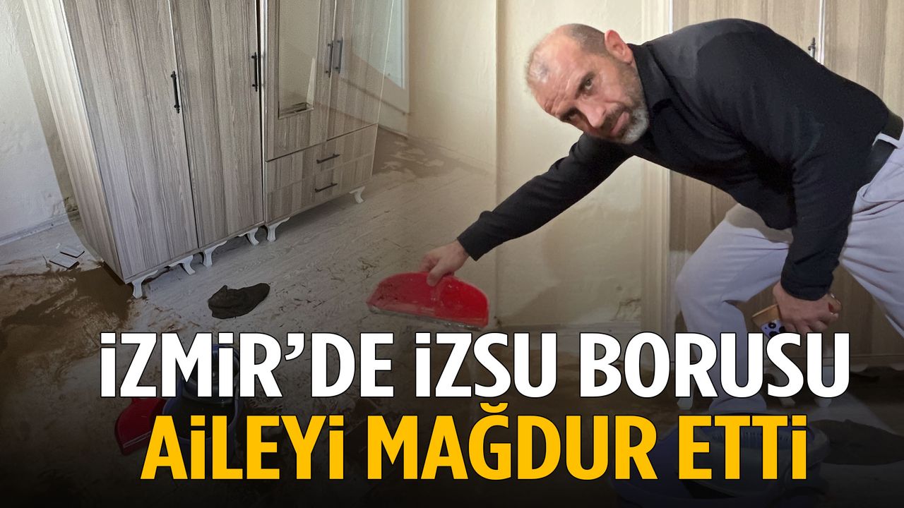 İzmir’de şebeke borusu patladı: Ev sular altında kaldı