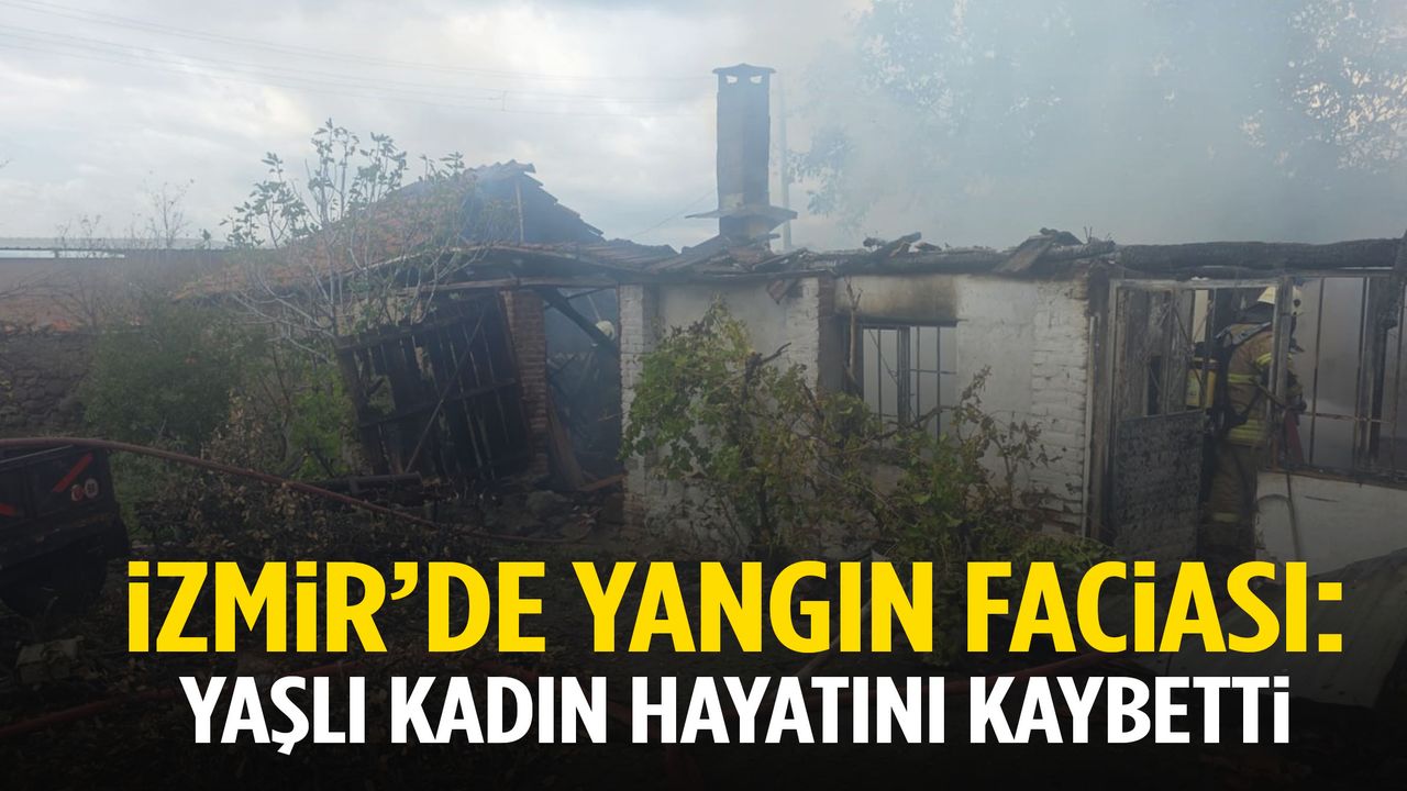 İzmir’de yangın faciası: Yaşlı kadın feci şekilde can verdi