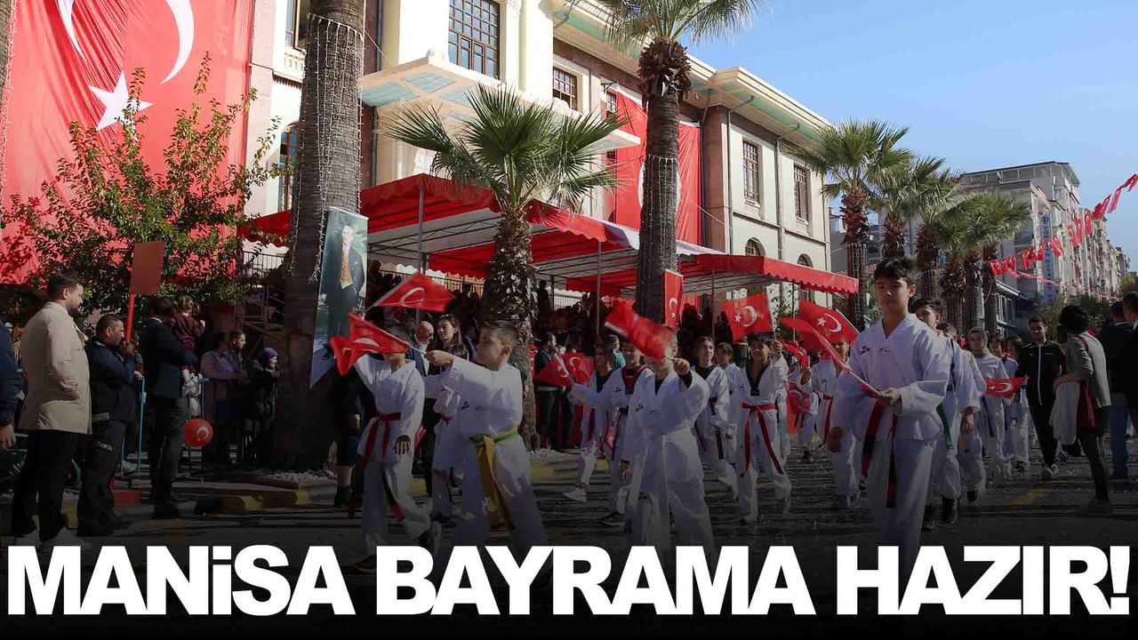Manisa 29 Ekim Cumhuriyet Bayramı’na hazır… Kutlama programı belli oldu