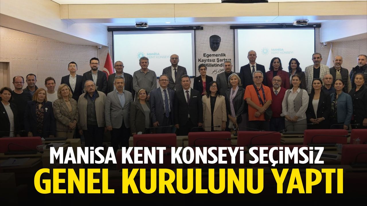 Manisa Kent Konseyi seçimsiz genel kurulunu yaptı