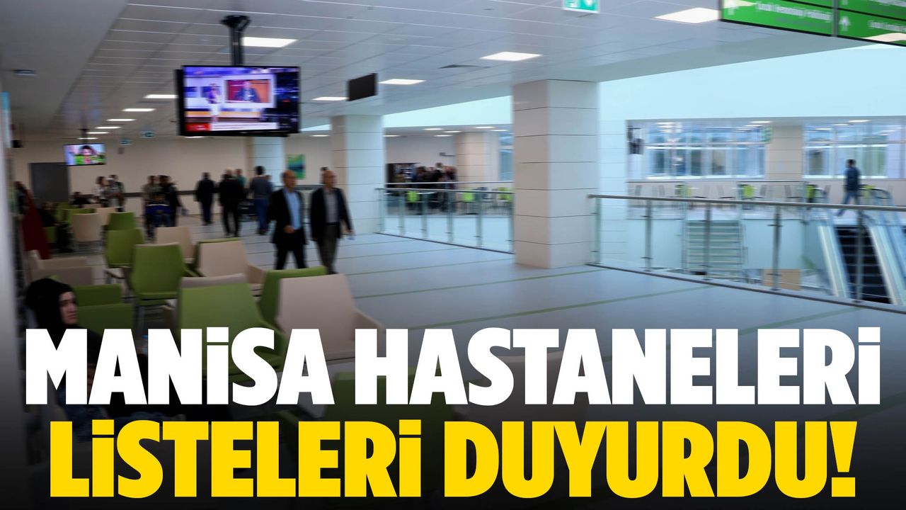 Manisa hastaneleri listeleri açıkladı!