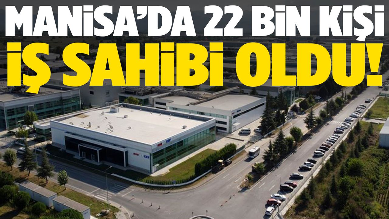 Manisa’da 22 bin kişi iş sahibi oldu!