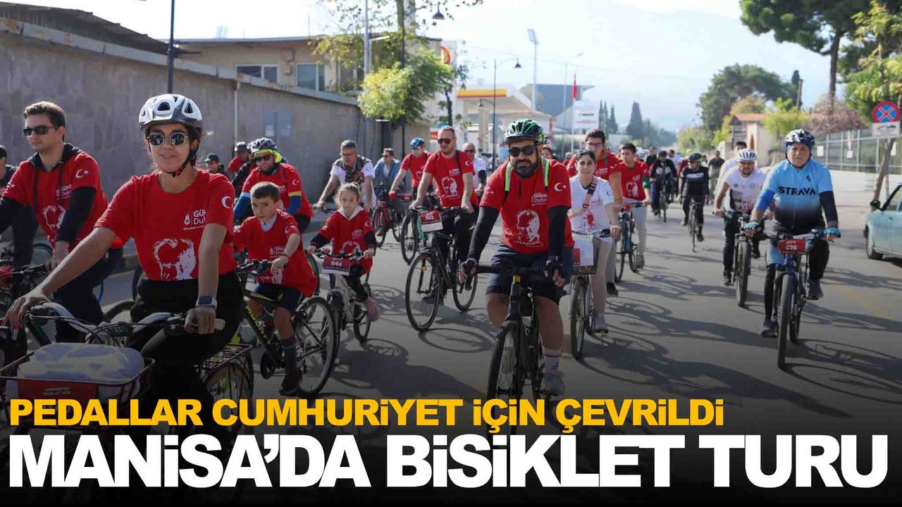 Manisa’da pedallar Cumhuriyet için döndü… Bisiklet Turu’na yoğun katılım