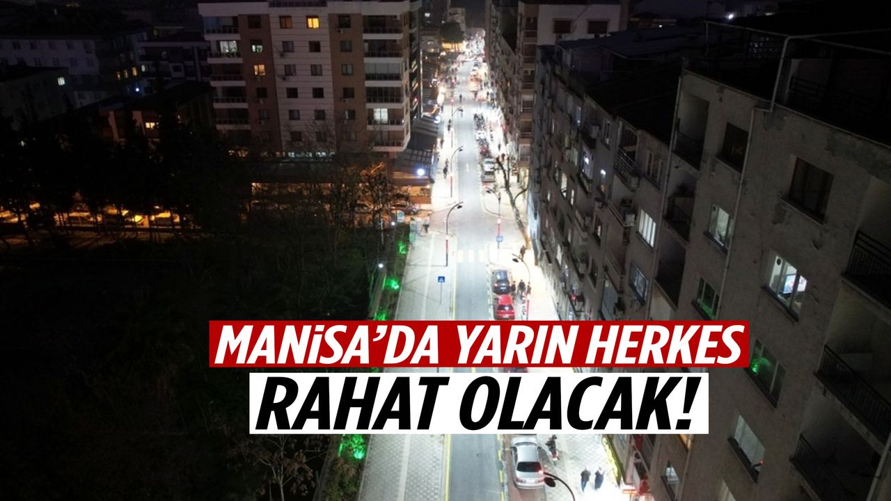 Manisa’da yarın herkes rahat olacak! Yetkili firma duyurdu…
