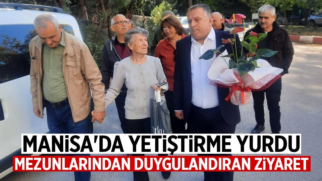 Manisa'da yetiştirme yurdu mezunlarından duygulandıran ziyaret
