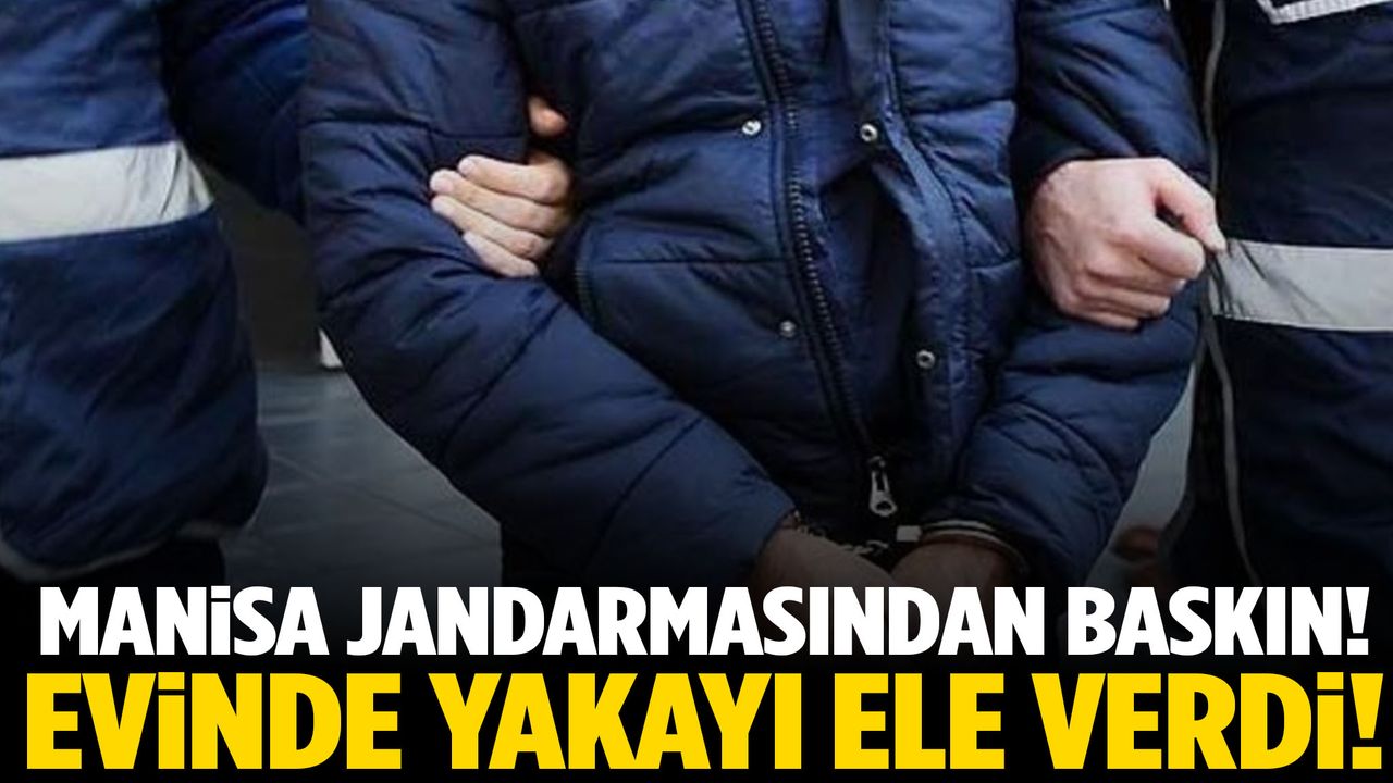 Manisa’da jandarmadan suçüstü! Evinde yakalandı…