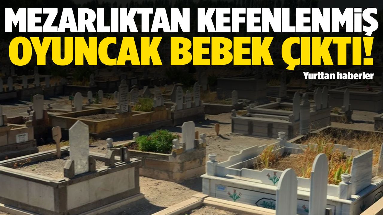 Mezarlıkta şok olay! Kefenlenmiş oyuncak bebek bulundu…