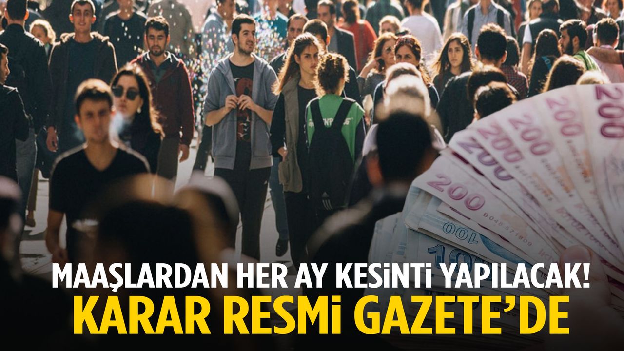 Milyonlarca çalışanı ilgilendiriyor! Maaşlardan her ay kesinti yapılacak… Tarih belli oldu!