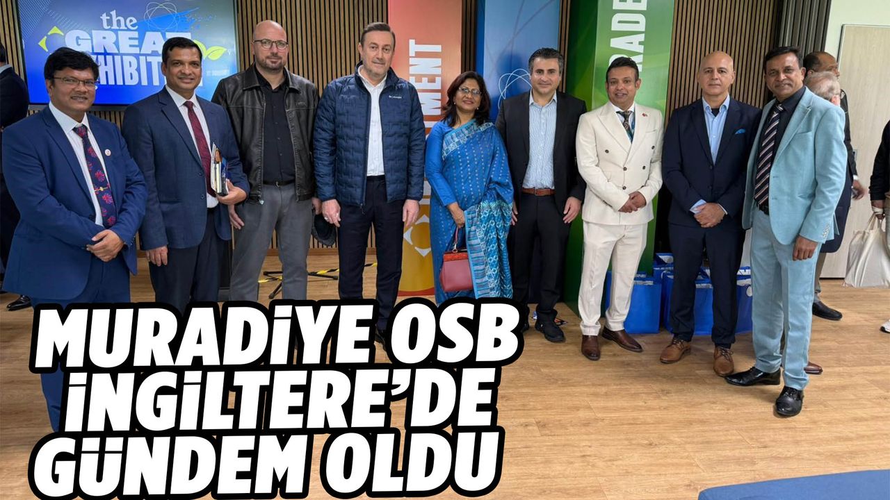 Muradiye OSB İngiltere’de gündem oldu