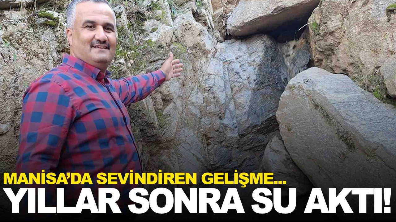Manisa’da dereler yıllar sonra akmaya başladı!