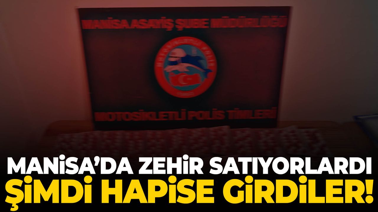 Manisa’da zehir satıyorlardı… Şimdi hapisteler!