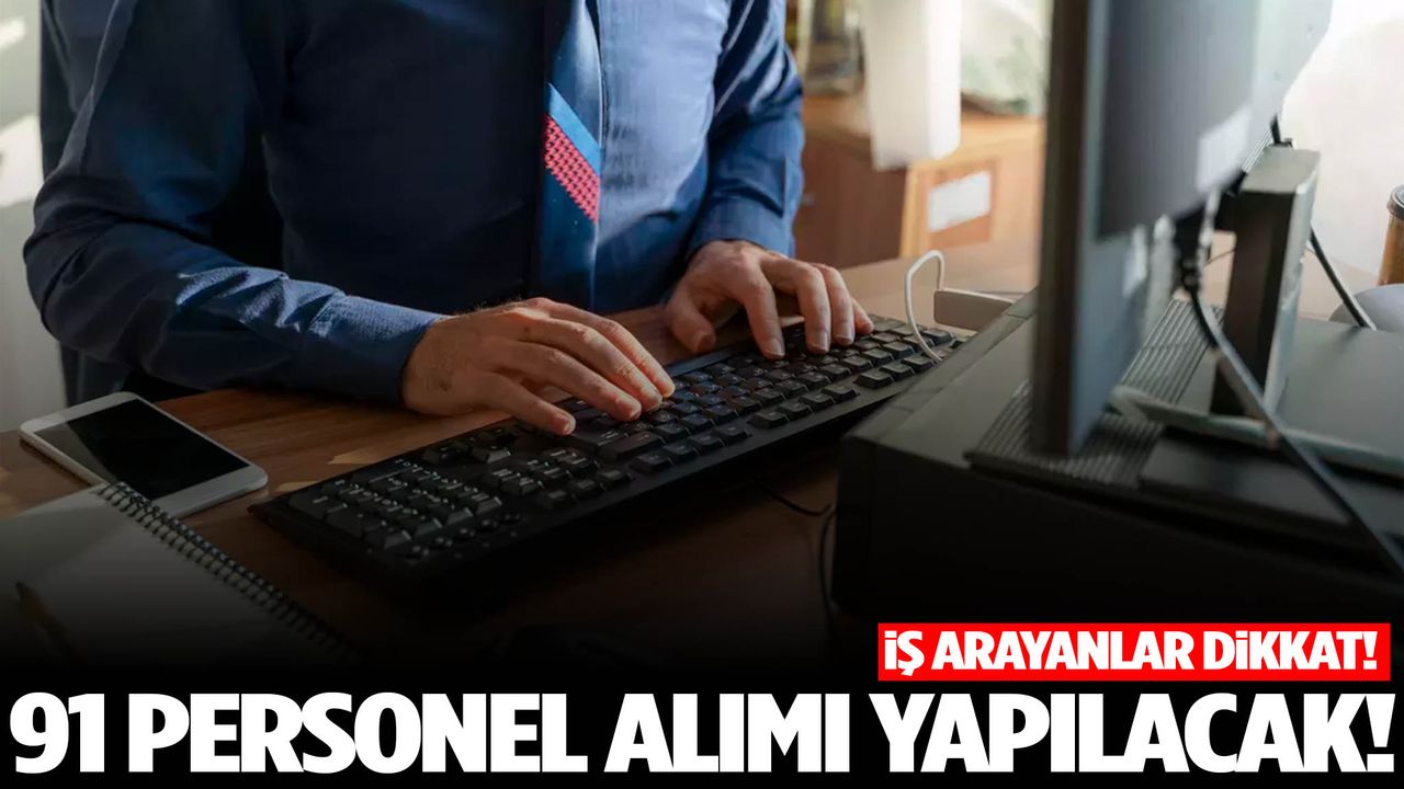 Başvurular 1 Kasım’da başlıyor! 91 personel alınacak…