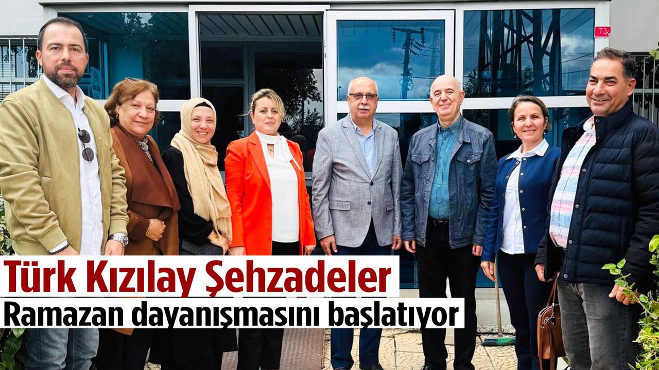 Türk Kızılay Şehzadeler Ramazan dayanışmasını başlatıyor