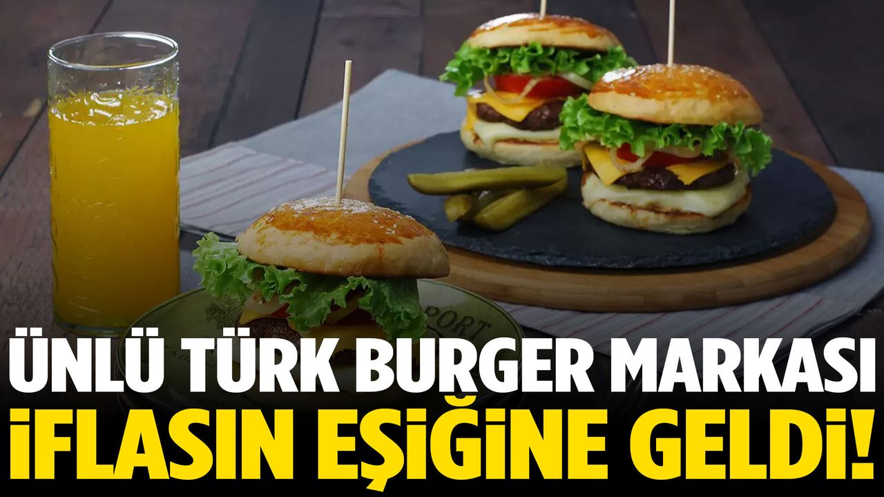 Ünlü Türk burger markası iflasın eşiğinde!