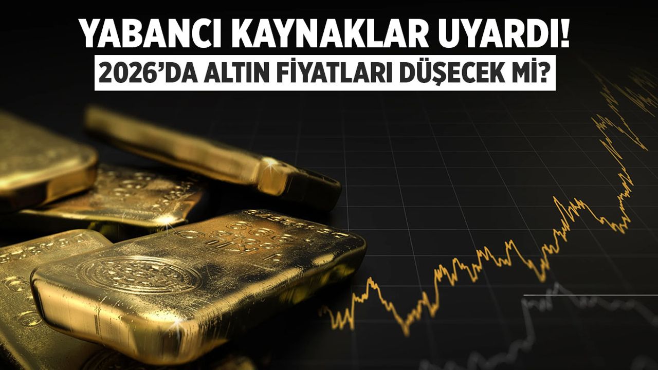Yabancı Kaynaklar Uyardı! Altın Fiyatları Düşecek Mi?