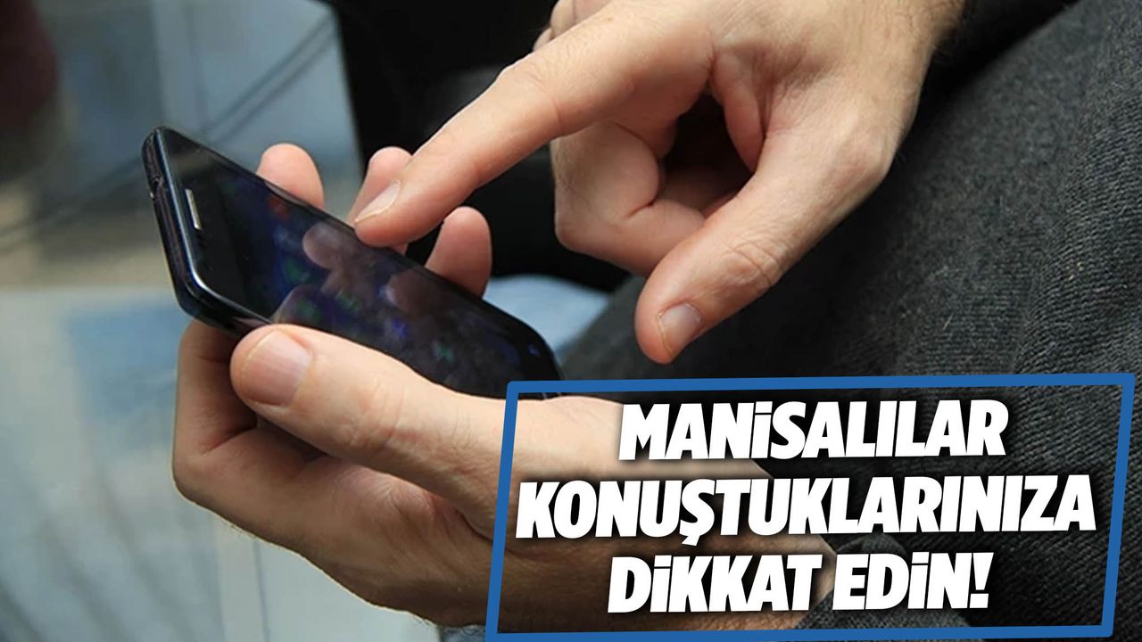 Manisalılar konuştuklarınıza dikkat edin!
