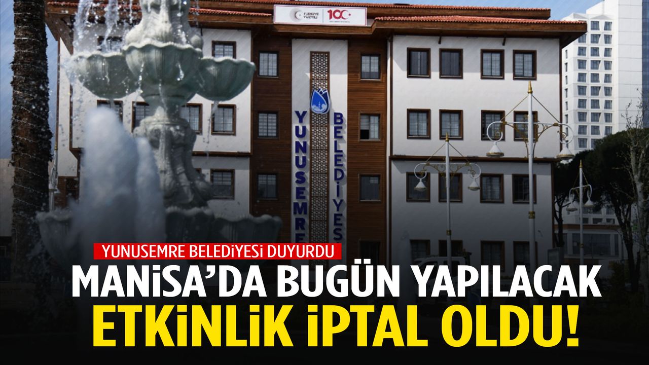 Yunusemre Belediyesi duyurdu: Bugün yapılacak etkinlik iptal edildi!