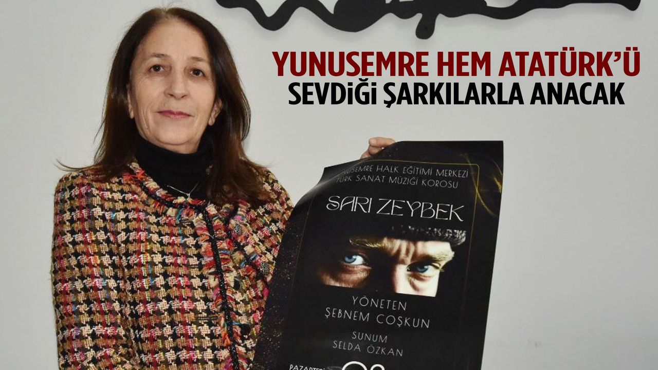 Yunusemre HEM Atatürk’ü sevdiği şarkılarla anacak