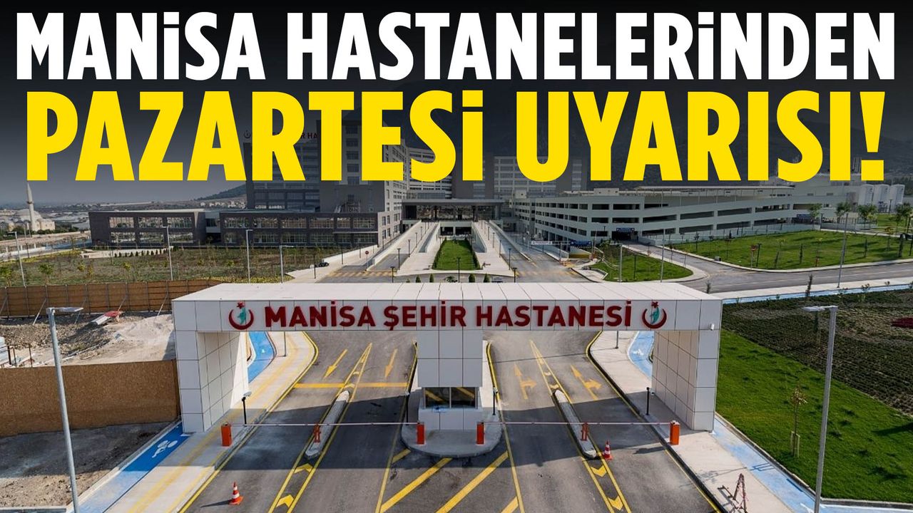 Manisa hastanelerinden Pazartesi uyarısı!