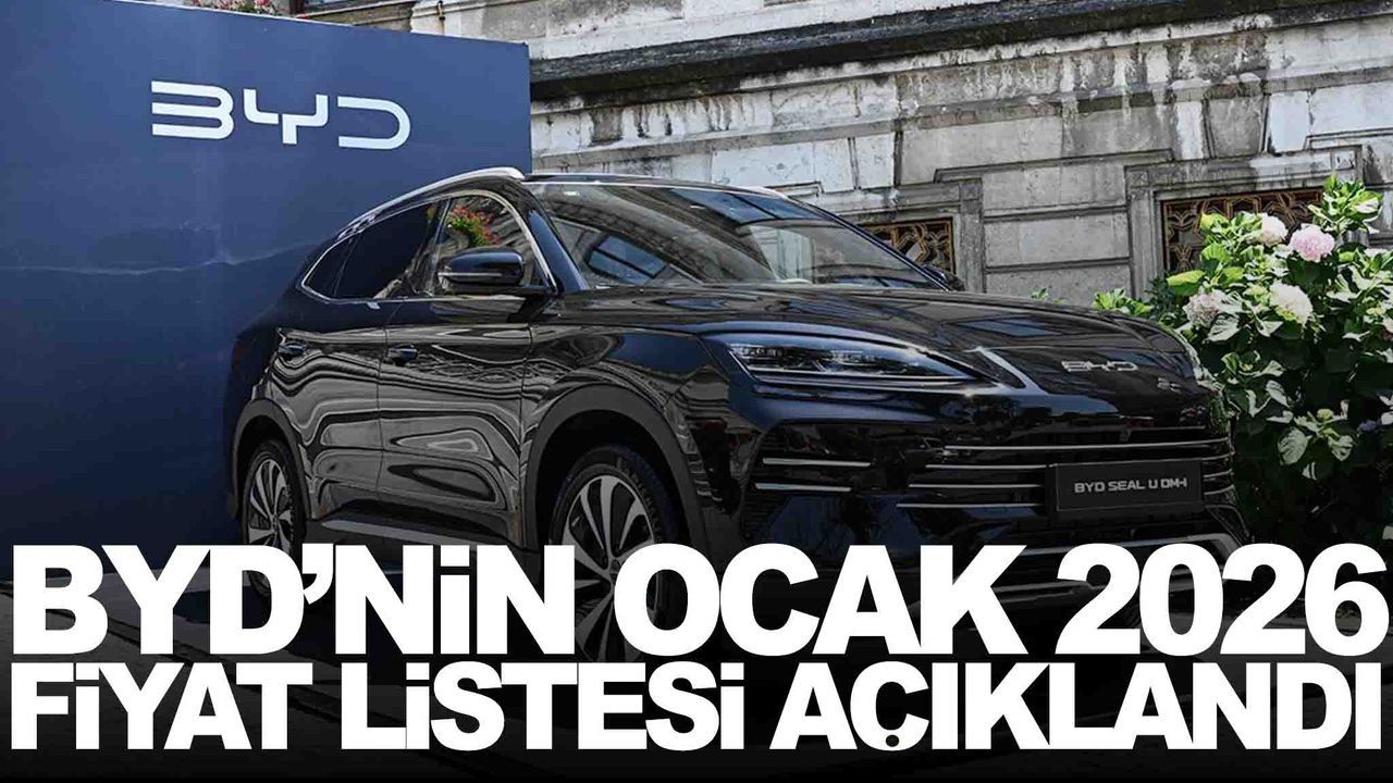 BYD Ocak 2026 fiyat listesi açıklandı... Yeni yıl zammı tüm modelleri vurdu