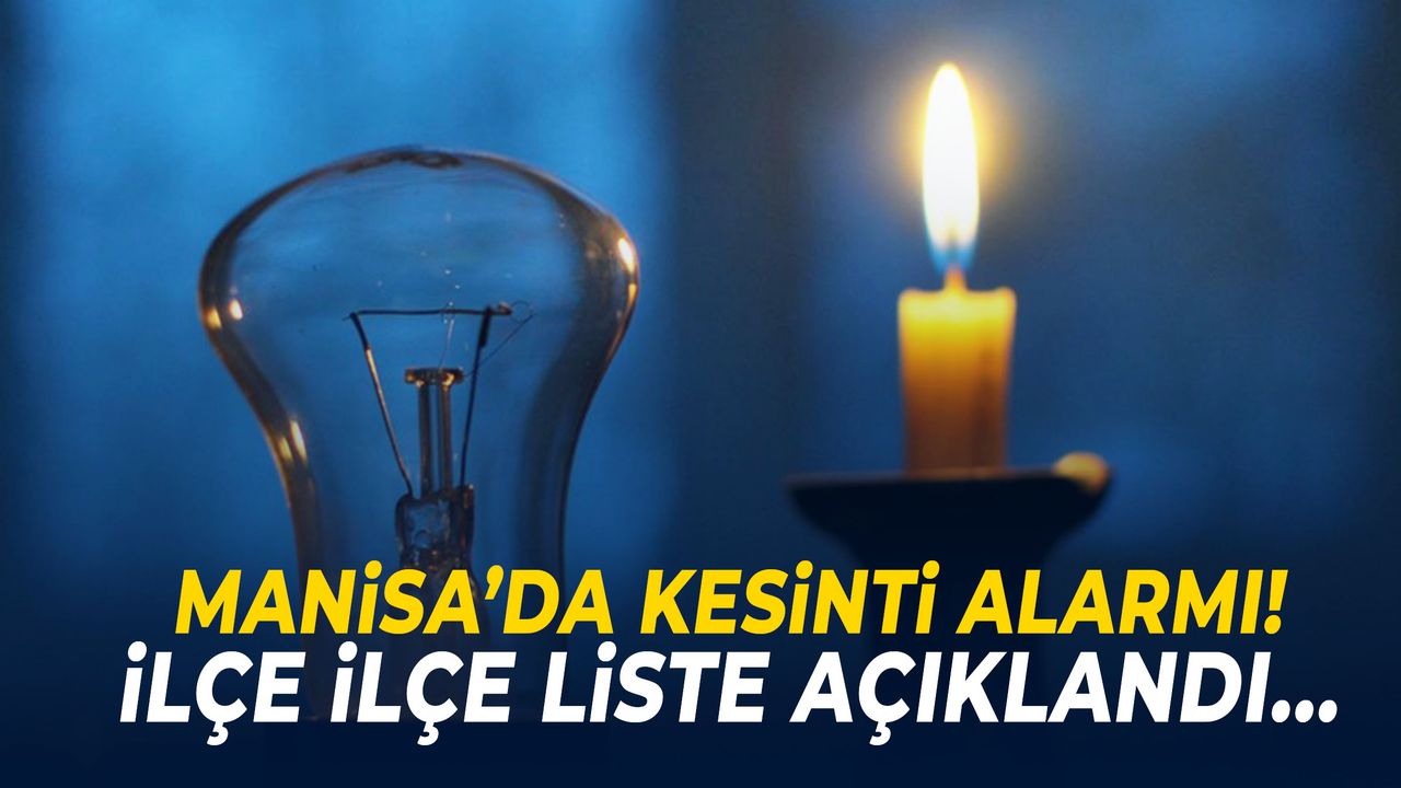 Manisa’da kesinti alarmı! İlçe ilçe liste açıklandı…