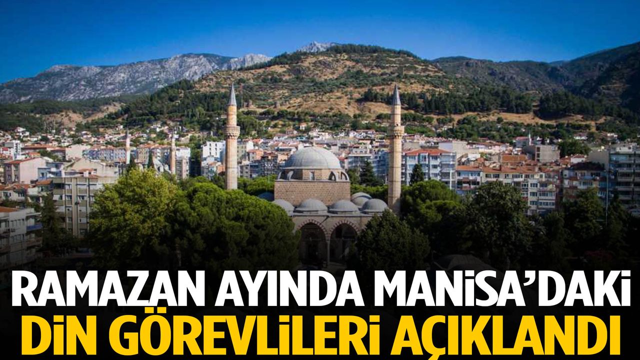 Ramazan Ayında Manisa’daki din görevlileri açıklandı