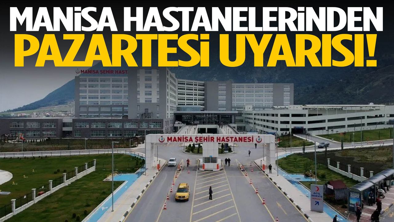 Manisa hastanelerinden Pazartesi uyarısı!