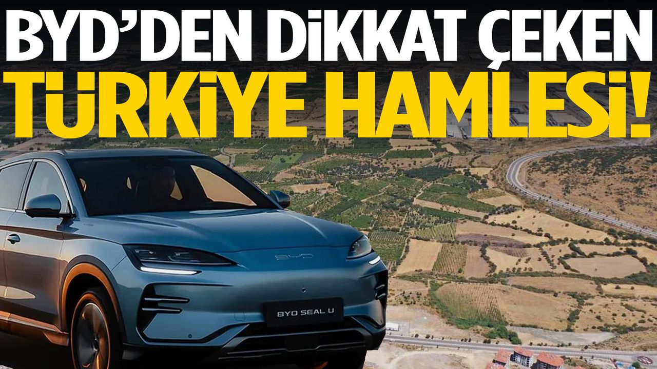 BYD’den dikkat çeken Türkiye hamlesi!