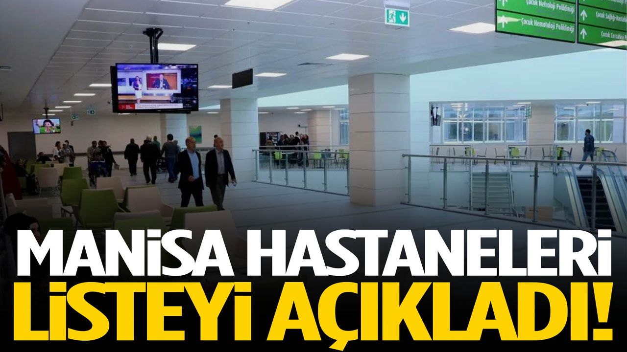 Manisa hastaneleri listeyi açıkladı!