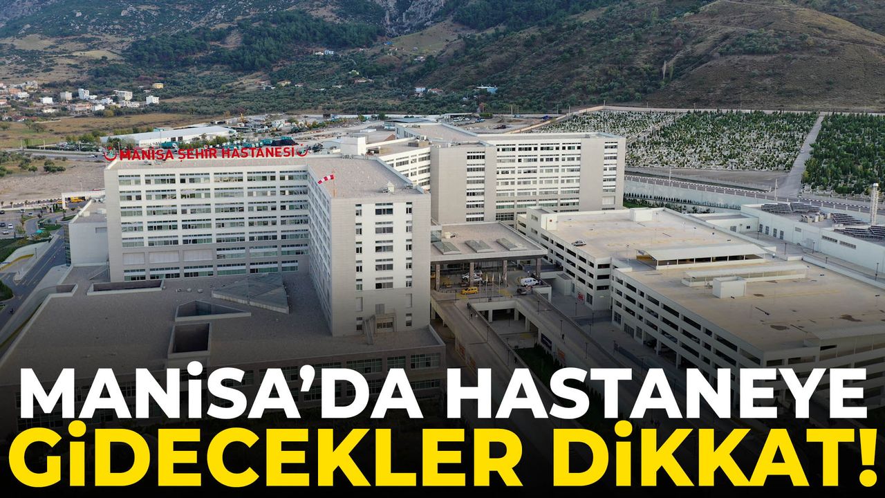 Manisa’da hastanelerden kritik duyuru!