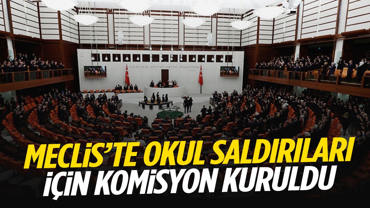 Meclis’te okul saldırıları için komisyon kuruldu