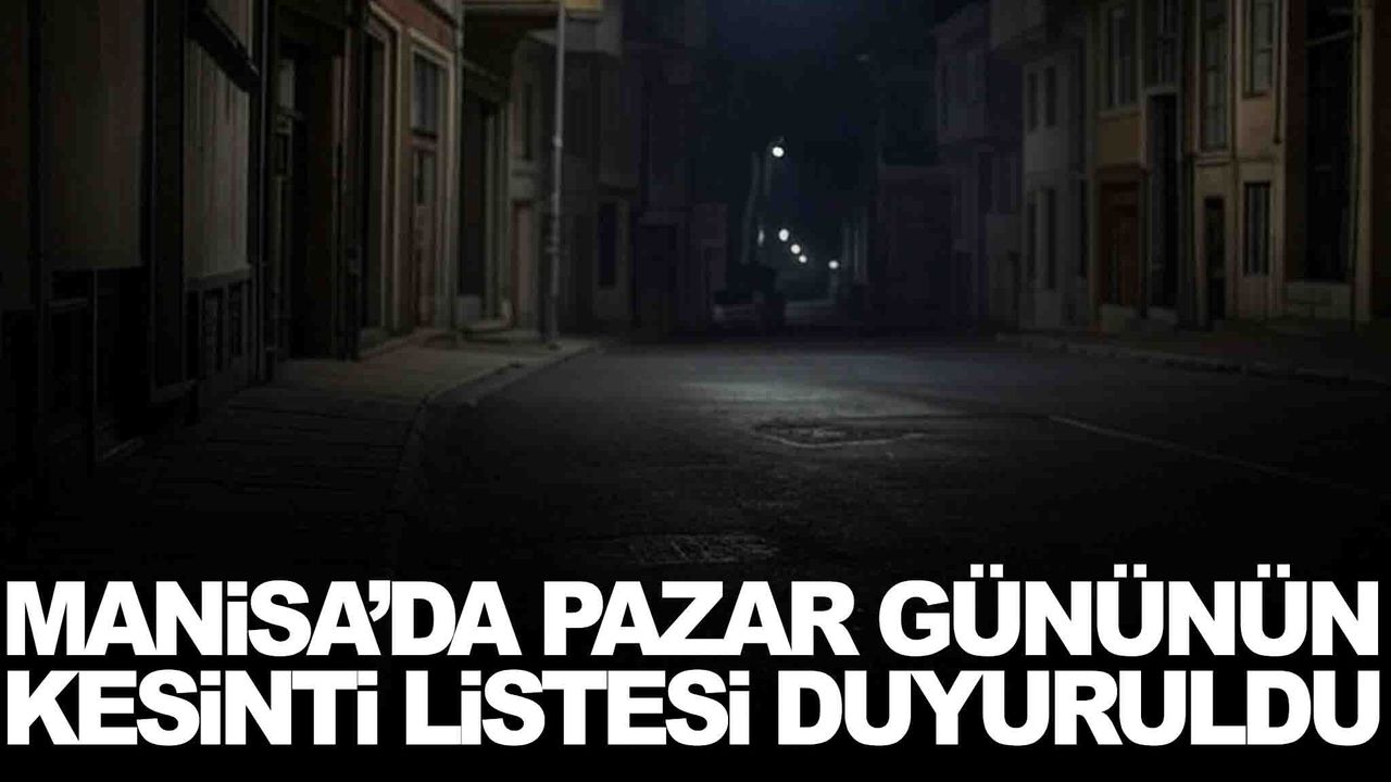 Pazar gününün kesinti listesi duyuruldu... Hangi ilçeler var? İşte detaylar!