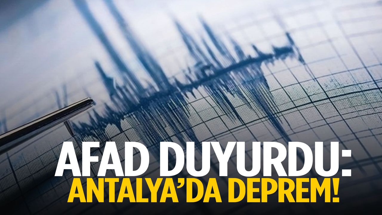 AFAD duyurdu: Antalya’da deprem!