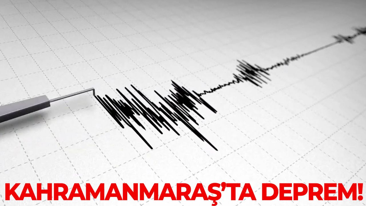 AFAD duyurdu: Kahramanmaraş’ta deprem!