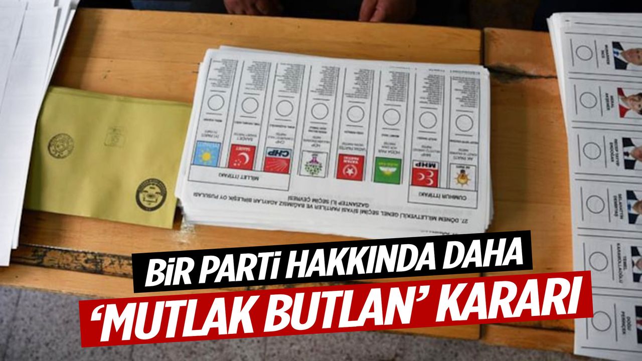 Bir parti hakkında daha ‘mutlak butlan’ kararı! İp