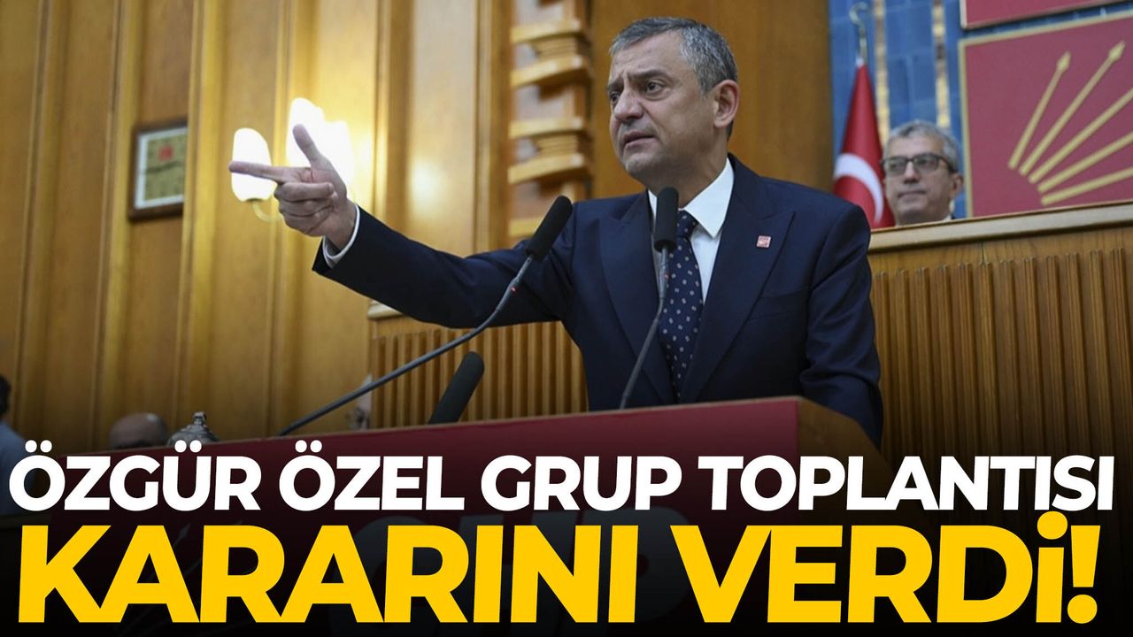 Özgür Özel grup toplantısı kararını verdi!