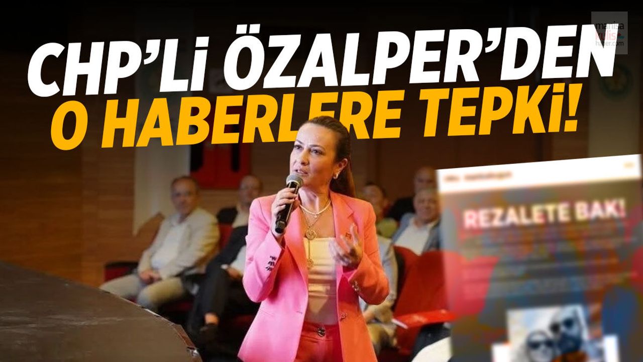 CHP'li Özalper'den o haberlere sert tepki