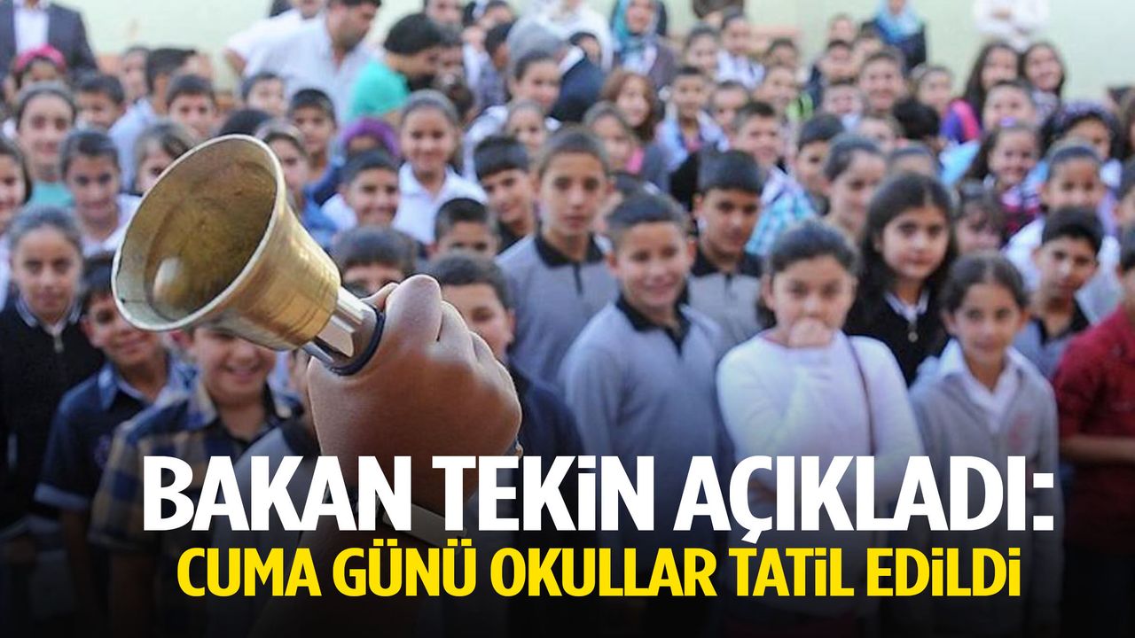 Bakan Tekin açıkladı: Cuma günü okullar tatil edil
