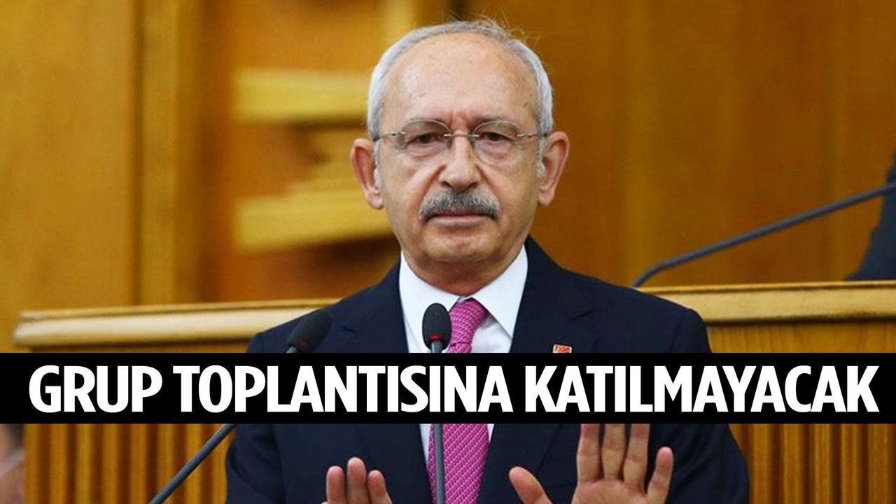 Kemal Kılıçdaroğlu grup toplantısına katılmayacak!